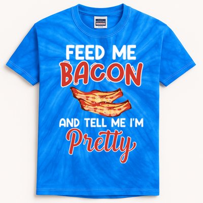 Feed Me Bacon And Tell Me I'm Pretty Cute Gift Pork Pig Bacon Lover Gift Kids Tie-Dye T-Shirt