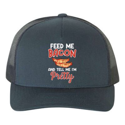 Feed Me Bacon And Tell Me I'm Pretty Cute Gift Pork Pig Bacon Lover Gift Yupoong Adult 5-Panel Trucker Hat