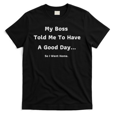 Funny My Boss Told Me Work Humour Sarcastic Office Quote T-Shirt