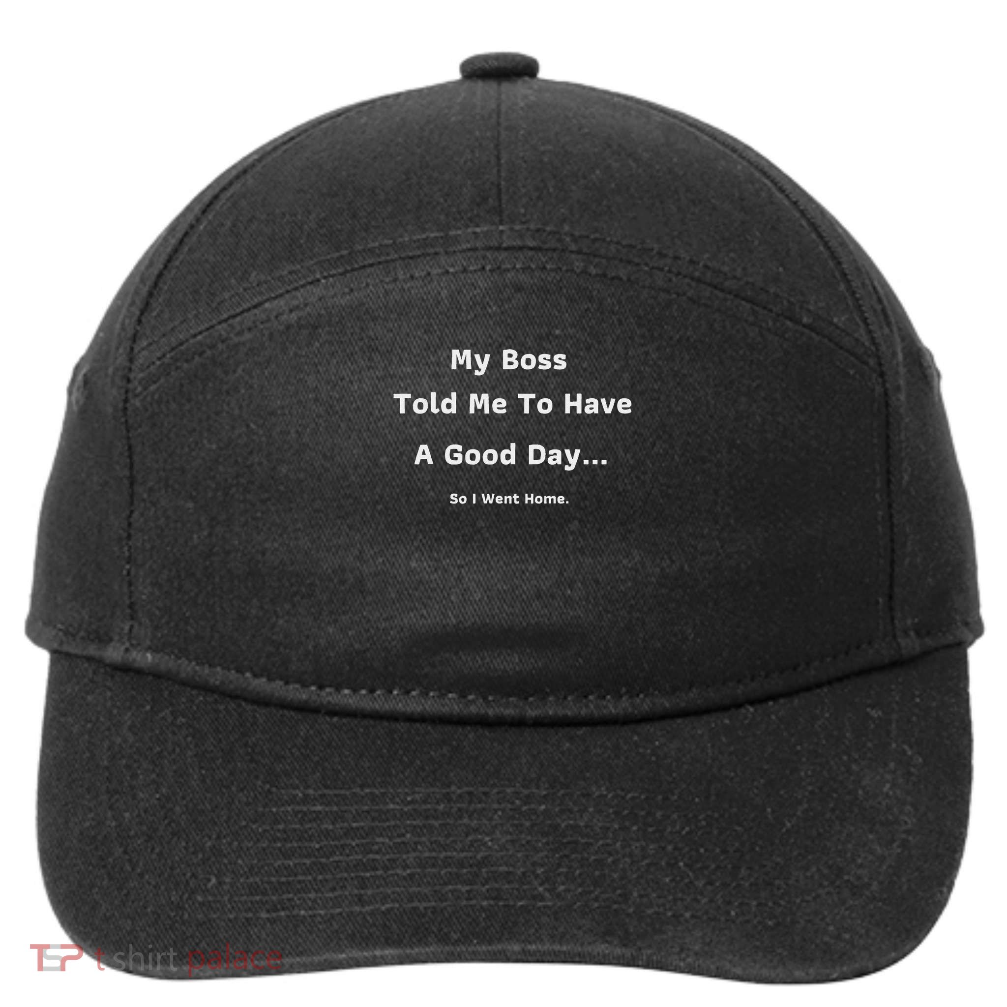 Funny My Boss Told Me Work Humour Sarcastic Office Quote 7-Panel Snapback Hat