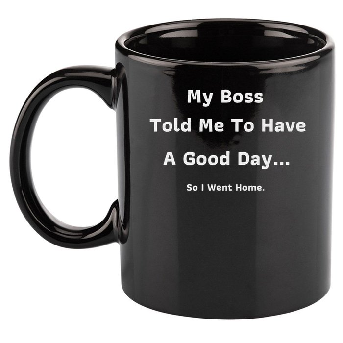 Funny My Boss Told Me Work Humour Sarcastic Office Quote 11oz C Handle Ceramic Mug