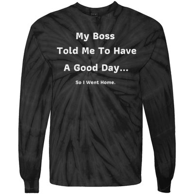 Funny My Boss Told Me Work Humour Sarcastic Office Quote Tie-Dye Long Sleeve Shirt