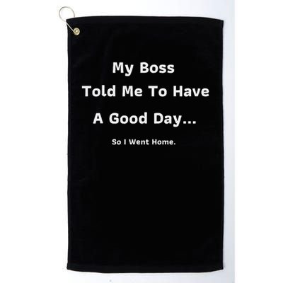 Funny My Boss Told Me Work Humour Sarcastic Office Quote Golf Towel