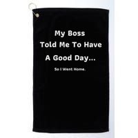 Funny My Boss Told Me Work Humour Sarcastic Office Quote Golf Towel
