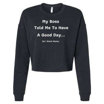 Funny My Boss Told Me Work Humour Sarcastic Office Quote Cropped Pullover Crew