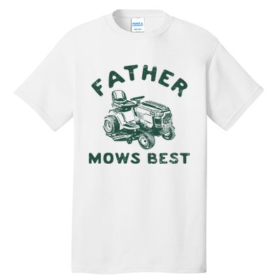 Father Mows Best Tall T-Shirt