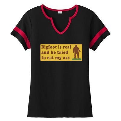 Funny Meme Bigfoot Is Real And He Tried To Eat My Ass Ladies Halftime Notch Neck Tee