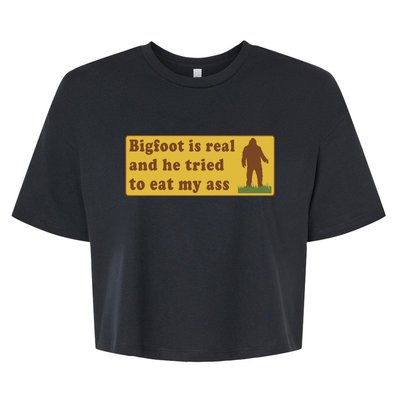 Funny Meme Bigfoot Is Real And He Tried To Eat My Ass Bella+Canvas Jersey Crop Tee