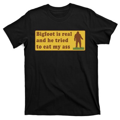 Funny Meme Bigfoot Is Real And He Tried To Eat My Ass T-Shirt