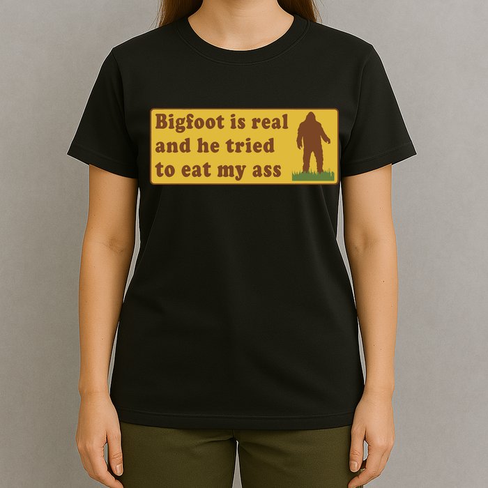 Funny Meme Bigfoot Is Real And He Tried To Eat My Ass T-Shirt