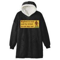 Funny Meme Bigfoot Is Real And He Tried To Eat My Ass Hooded Wearable Blanket