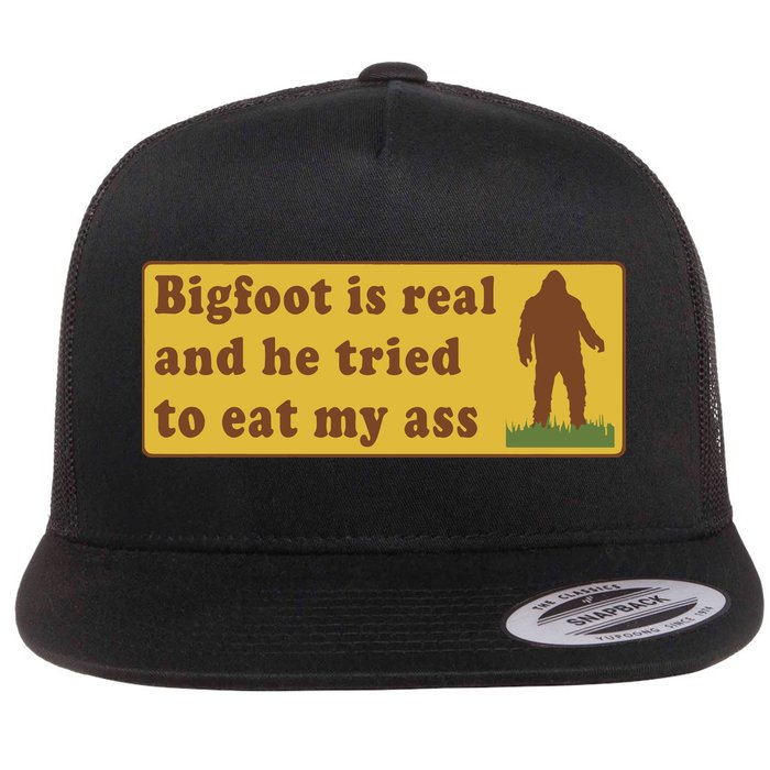 Funny Meme Bigfoot Is Real And He Tried To Eat My Ass Flat Bill Trucker Hat