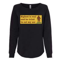 Funny Meme Bigfoot Is Real And He Tried To Eat My Ass Womens California Wash Sweatshirt