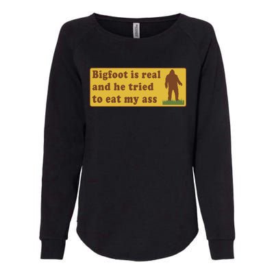 Funny Meme Bigfoot Is Real And He Tried To Eat My Ass Womens California Wash Sweatshirt