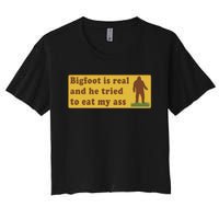 Funny Meme Bigfoot Is Real And He Tried To Eat My Ass Women's Crop Top Tee