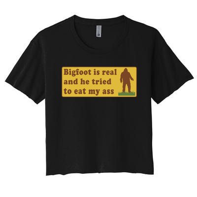 Funny Meme Bigfoot Is Real And He Tried To Eat My Ass Women's Crop Top Tee