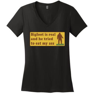 Funny Meme Bigfoot Is Real And He Tried To Eat My Ass Women's V-Neck T-Shirt