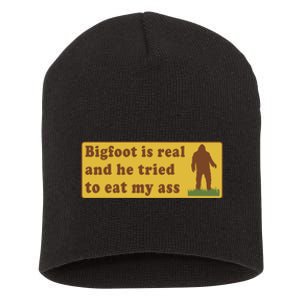 Funny Meme Bigfoot Is Real And He Tried To Eat My Ass Short Acrylic Beanie