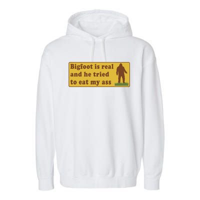 Funny Meme Bigfoot Is Real And He Tried To Eat My Ass Garment-Dyed Fleece Hoodie