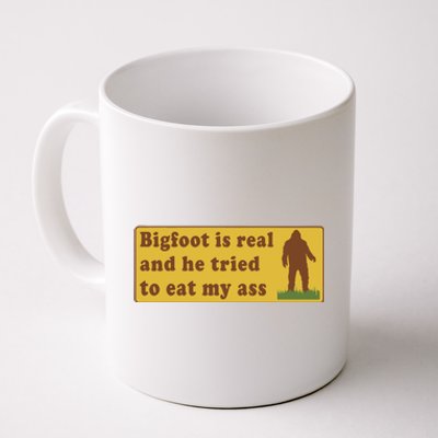 Funny Meme Bigfoot Is Real And He Tried To Eat My Ass Coffee Mug