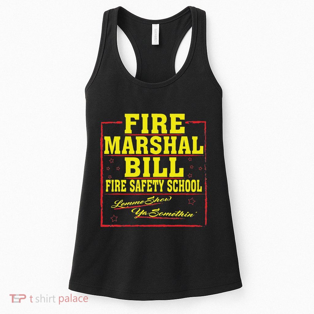 Fire Marshal Bill Safety School Funny Firefighter Womens Tank Top