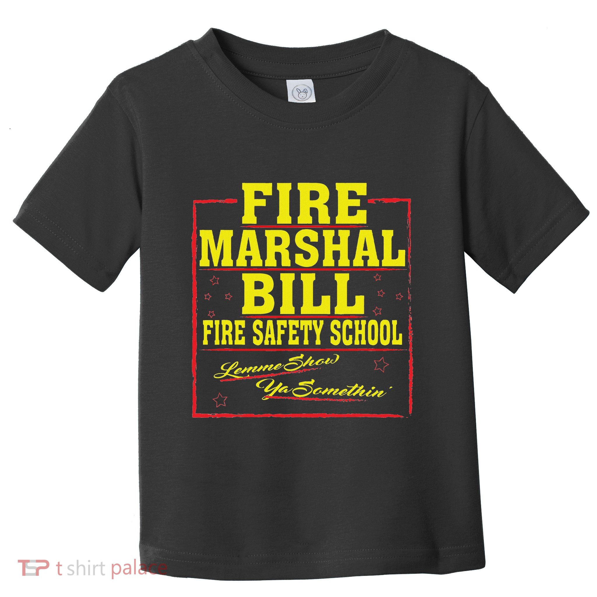 Fire Marshal Bill Safety School Funny Firefighter Toddler T-Shirt