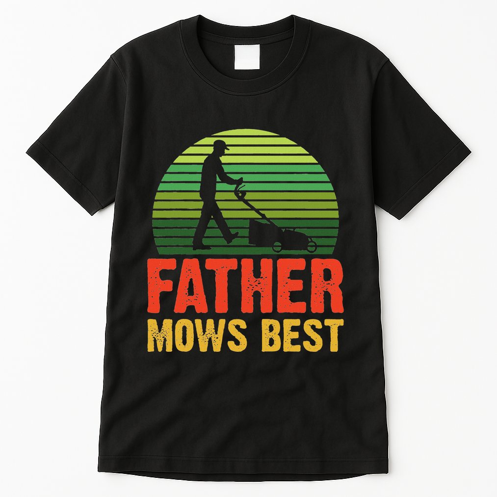 Father Mows Best Tall T-Shirt