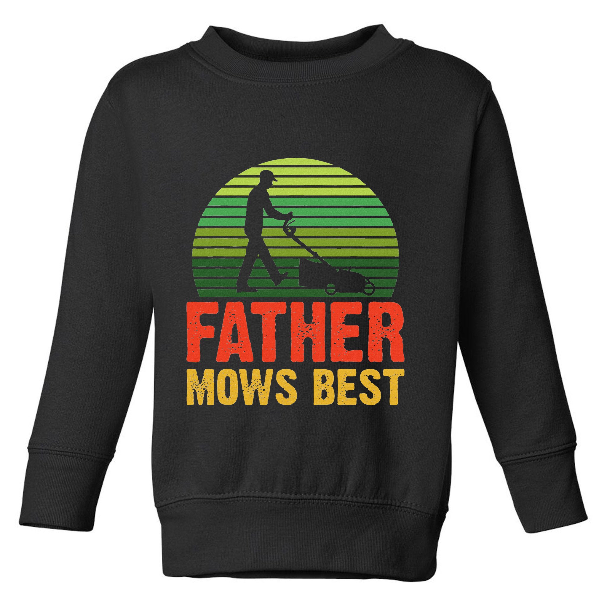 Father Mows Best Toddler Sweatshirt