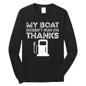 Funny My Boat Doesnt Run On Thanks Long Sleeve Shirt