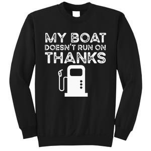 Funny My Boat Doesnt Run On Thanks Sweatshirt