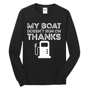 Funny My Boat Doesnt Run On Thanks Tall Long Sleeve T-Shirt