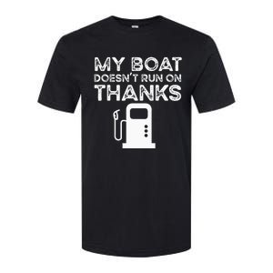 Funny My Boat Doesnt Run On Thanks Softstyle CVC T-Shirt