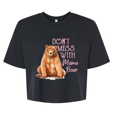 Funny Mama Bear Don't Mess with Mama Bear Mothers Day Bella+Canvas Jersey Crop Tee