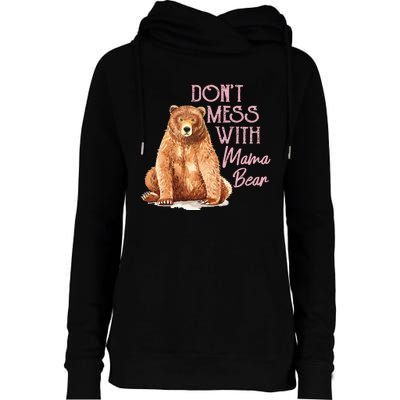 Funny Mama Bear Don't Mess with Mama Bear Mothers Day Womens Funnel Neck Pullover Hood