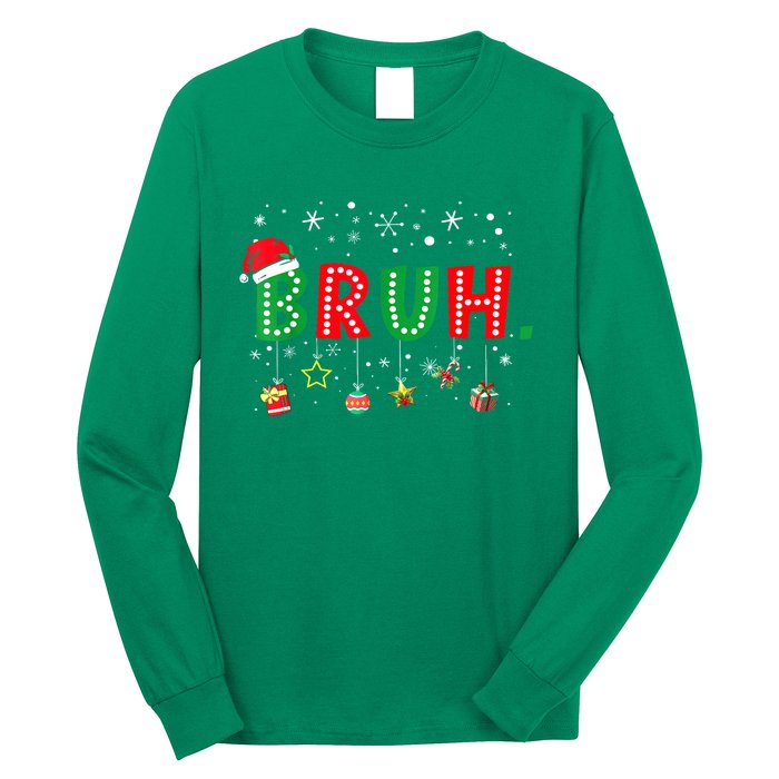 Funny Meme Bruh Christmas Saying Bro Greeting Xmas Gift Long Sleeve Shirt