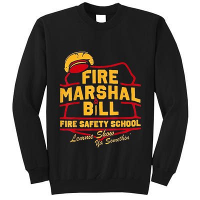 Fire Marshal Bill Safety School Funny Firefighter Tall Sweatshirt