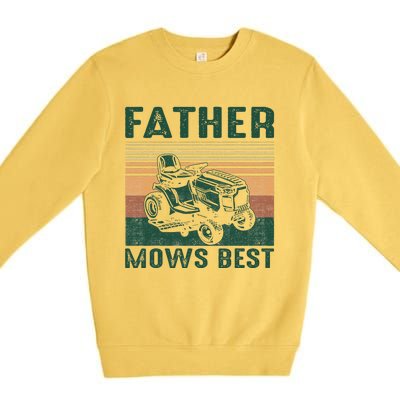 Father Mows Best Lawn Care Dad Mowing Gardener FatherS Day Premium Crewneck Sweatshirt