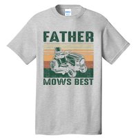 Father Mows Best Lawn Care Dad Mowing Gardener FatherS Day Tall T-Shirt