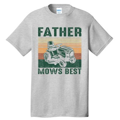 Father Mows Best Lawn Care Dad Mowing Gardener FatherS Day Tall T-Shirt