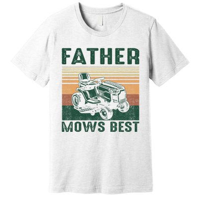 Father Mows Best Lawn Care Dad Mowing Gardener FatherS Day Premium T-Shirt