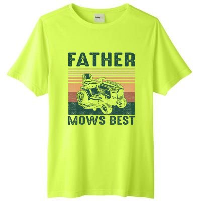 Father Mows Best Lawn Care Dad Mowing Gardener FatherS Day Tall Fusion ChromaSoft Performance T-Shirt