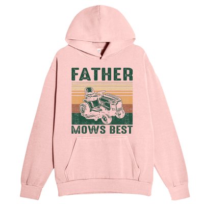 Father Mows Best Lawn Care Dad Mowing Gardener FatherS Day Urban Pullover Hoodie