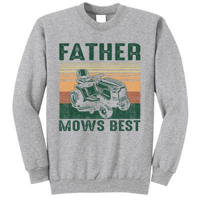 Father Mows Best Lawn Care Dad Mowing Gardener FatherS Day Tall Sweatshirt