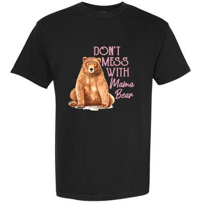 Funny Mama Bear Don't Mess With Mama Bear Mothers Day Garment-Dyed Heavyweight T-Shirt