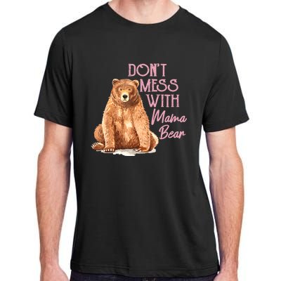 Funny Mama Bear Don't Mess With Mama Bear Mothers Day Adult ChromaSoft Performance T-Shirt