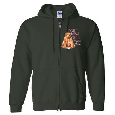 Funny Mama Bear Don't Mess With Mama Bear Mothers Day Full Zip Hoodie