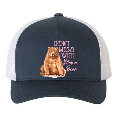 Funny Mama Bear Don't Mess With Mama Bear Mothers Day Yupoong Adult 5-Panel Trucker Hat