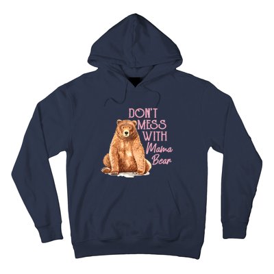 Funny Mama Bear Don't Mess With Mama Bear Mothers Day Hoodie