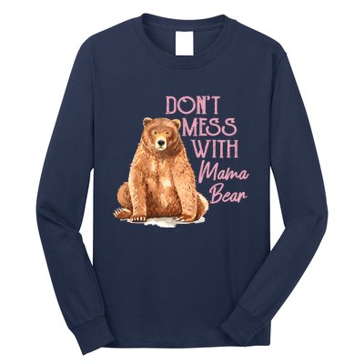 Funny Mama Bear Don't Mess With Mama Bear Mothers Day Long Sleeve Shirt