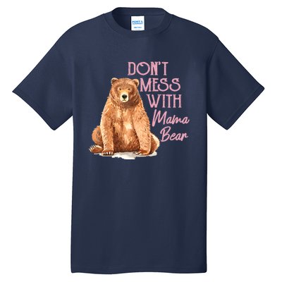 Funny Mama Bear Don't Mess With Mama Bear Mothers Day Tall T-Shirt